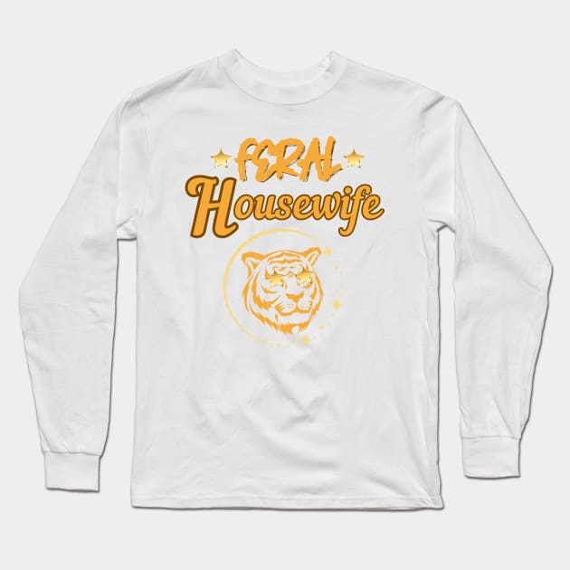 Feral housewife Long Sleeve T-Shirt by Once Upon a Find Couture 